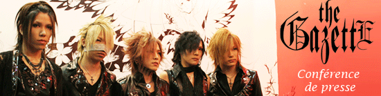 Conférence de presse - The GazettE