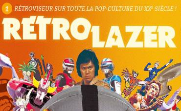 Rétro Lazer, le meilleur de la culture geek !