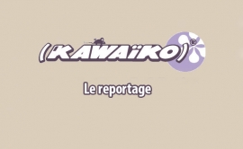 Kawaiko - Le reportage