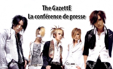 The GazettE - La conférence de presse