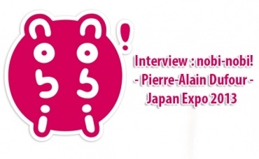 Interview nobi-nobi! - Pierre-Alain Dufour - Japan Expo 2013