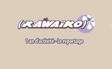 Kawaiko : 1 an d'activité - Le reportage