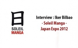 Interview Iker Bilbao : Soleil Manga - Japan Expo 2012